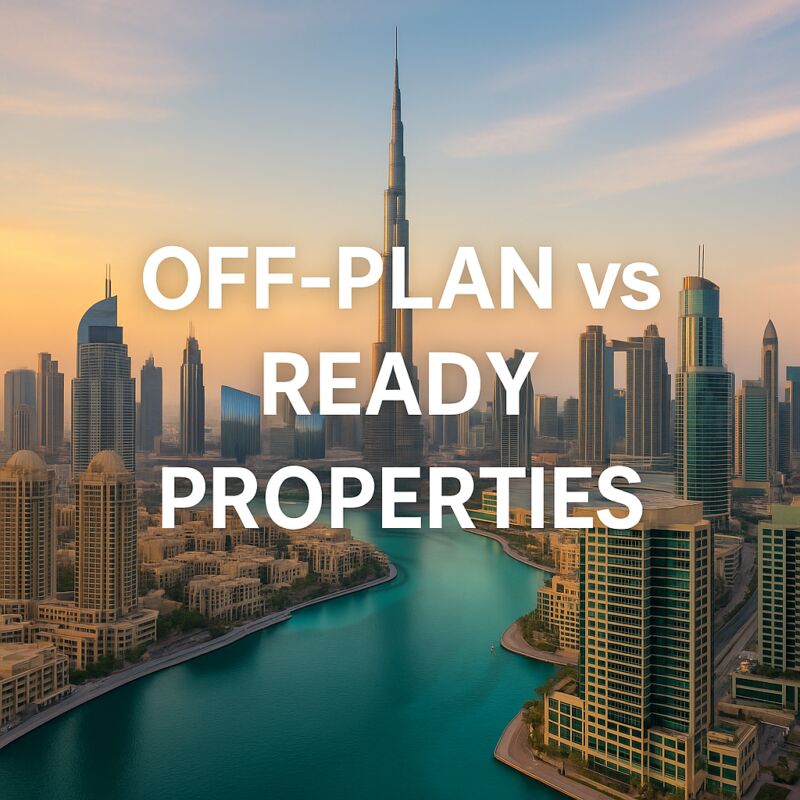 Off-Plan vs Ready Property in Dubai 2025: Which is the Better Investment?